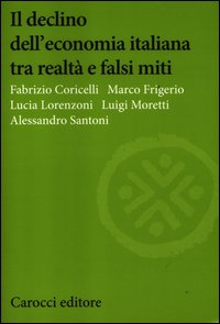 Declino_Dell`economia_Italiana_Tra_Realta`_E_Falsi_Miti_-Coricelli